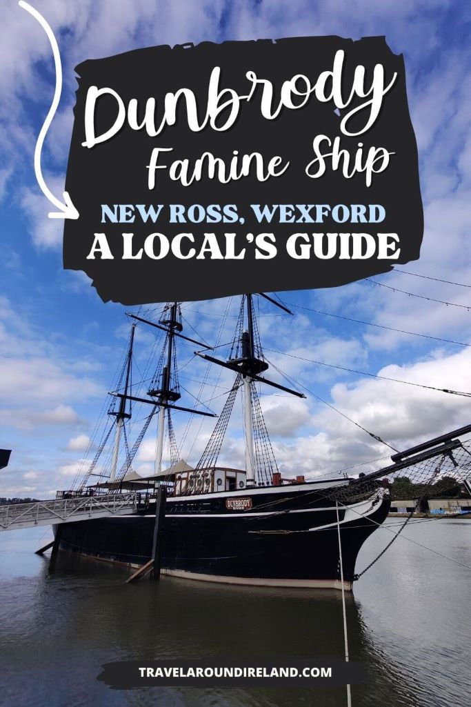 A picture of the Dunbrody Famine Ship on the River Barrow in New Ross, Wexford and text overlay saying Dunbrody Famine Ship, New Ross, Wexford - A Local's Guide