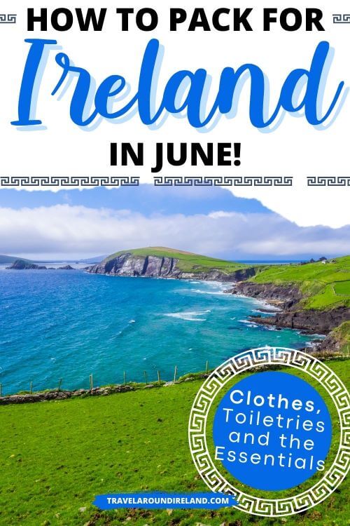 A picture of the Irish coastline with cliffs, green fields and blue sea and sky and text overlay saying how to pack for Ireland in June
