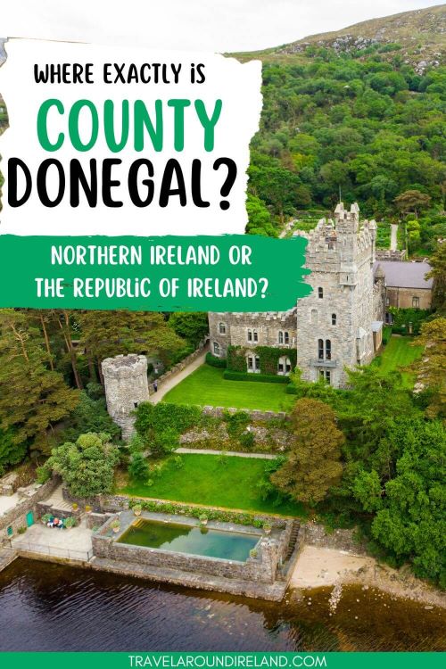 An aerial picture of Glenveagh Castle and text overlay saying where exactly is County Donegal? Northern Ireland or the Republic of Ireland?