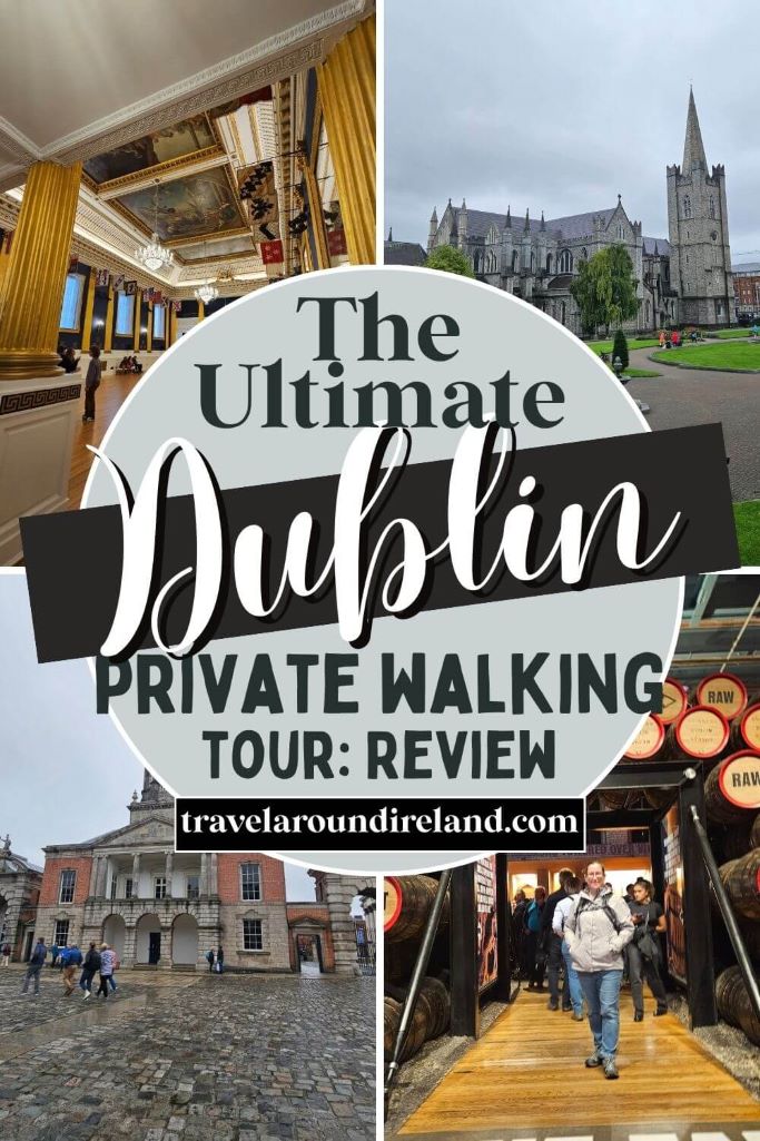 A grid of four pictures featuring pictures of Dublin including the Guinness Storehouse, Dublin Castle, St Patrick's Cathedral and St Patrick's Hall in Dublin Castle and text overlay saying the ultimate Dublin private walking tour review