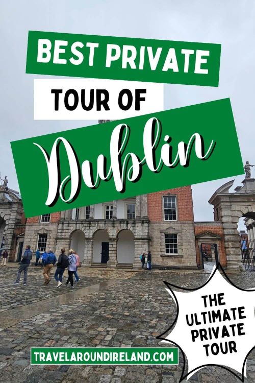 A picture of people walking across the courtyard in Dublin Castle on a grey, drizzly day and text overlay saying best private tour of Dublin.