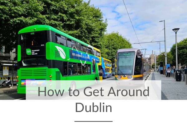 A picture of a Dublin bus passing a Luas tram on O'Connell Street in Dublin and text overlay towards the bottom saying how to get around Dublin.