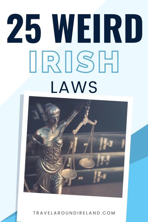 A picture of a justice figure statue holding the weighing scales in front of what appear to be law books and text over the top of the picture in this Pinterest pin saying 25 weird Irish laws.