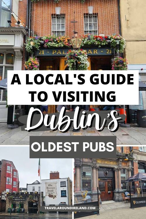 A grid of three picture of old pubs in Dublin including The Brazen Head, with text overlay saying A local's guide to visiting Dublin's oldest pubs.