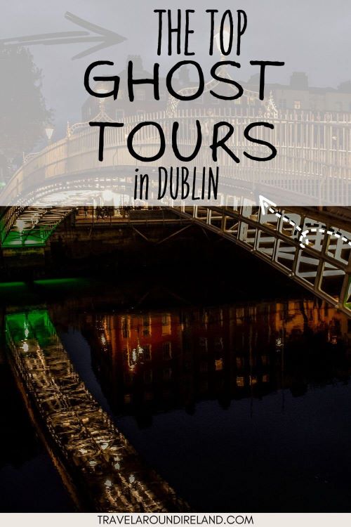 A picture of Dublin's Ha'Penny Bridge at night with text overlay saying the top ghost tours in Dublin.