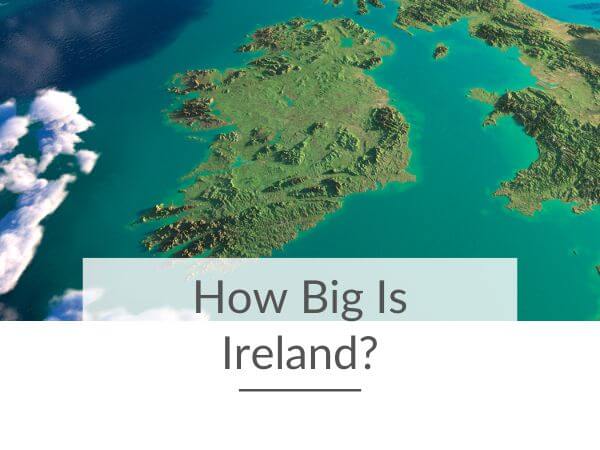 A picture of Ireland (and part of Great Britain to the right) from space, with text overlay saying how big is Ireland?