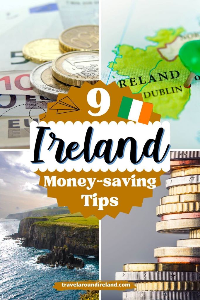 A grid of four pictures, two featuring euros and the others featuring cliffs in Ireland and a map of Ireland and text in the centre of the overall grid saying 9 Ireland money-saving tips.