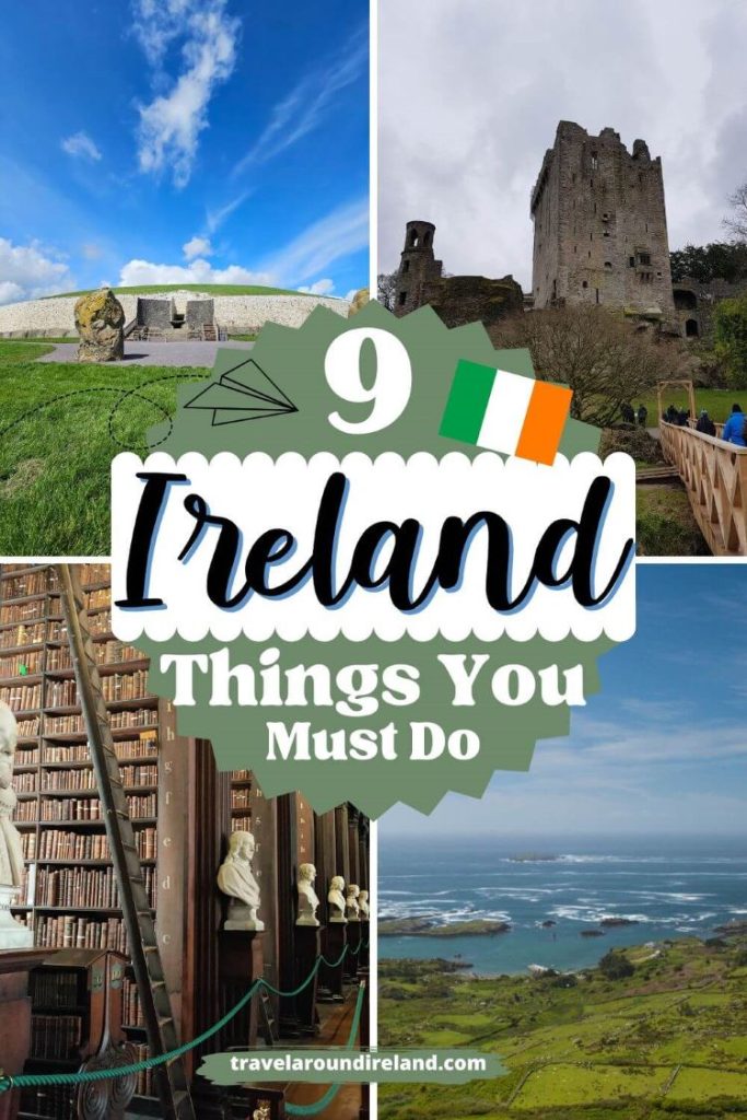 A grid of four pictures from Ireland including Newgrange, Blarney Castle, the Wild Atlantic Way and the Old Library in Trinity College and text overlay saying 9 Ireland things you must do.