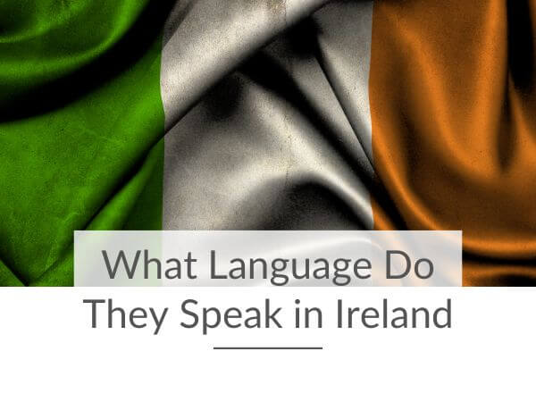 A picture featuring a graphic of the Irish flag and text underneath saying what language do they speak in Ireland?