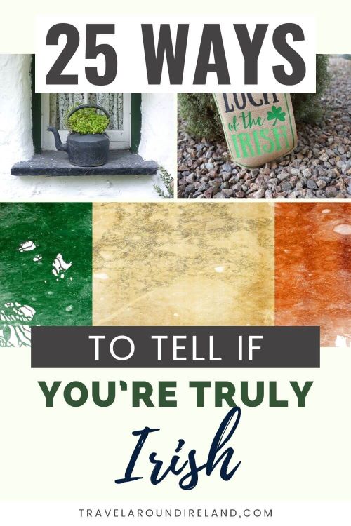 A grid of three pictures on the top of the Pinterest pin depicting Irish things and text overlay at the top and the bottom saying 25 ways to tell if you're truly Irish.