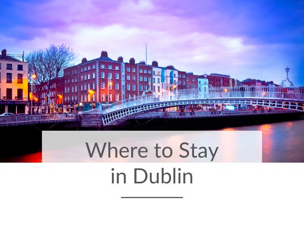 A picture of the Ha'Penny Bridge across the Rover Liffey in Dublin and text overlay saying where to stay in Dublin.