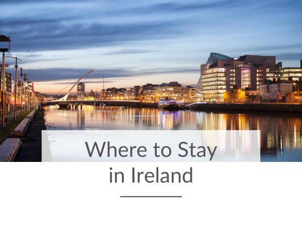 A picture of the Samuel Beckett Bridge in Dublin over the River Liffey and text overlay saying where to stay in Ireland.